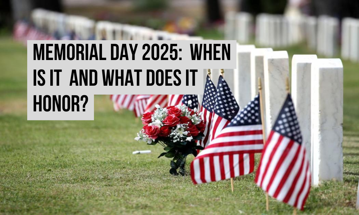 Memorial Day 2025 in the U.S.: When is it celebrated and What does it honor?