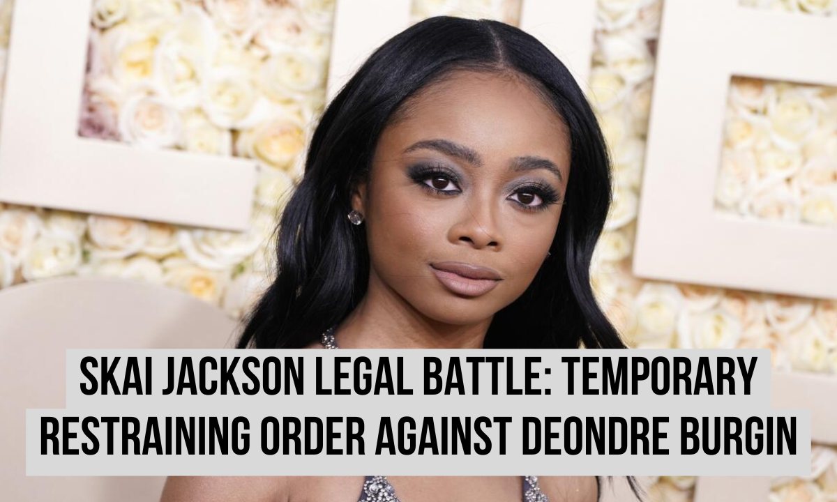 Skai Jackson legal battle: temporary restraining order against Deondre Burgin